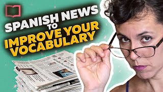 Language Immersion Watch Read and Listen to the News Every Day to Improve Your Spanish