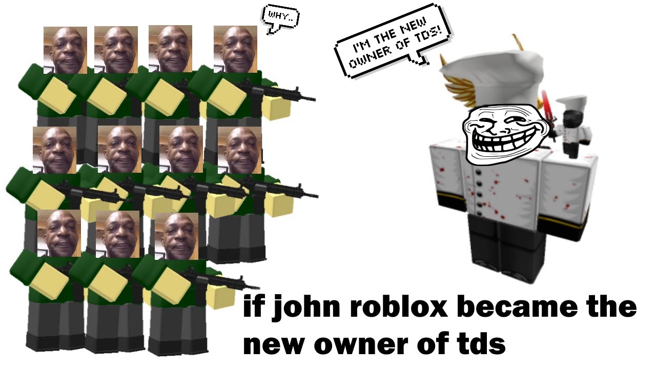 if john roblox became the new owner of TDS