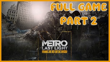 Metro Last Light Redux Gameplay Walkthrough - Full Game Part 2 - No Commentary Gameplay