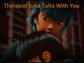 Miraculous asmr therapist luka comforts you extra tingles