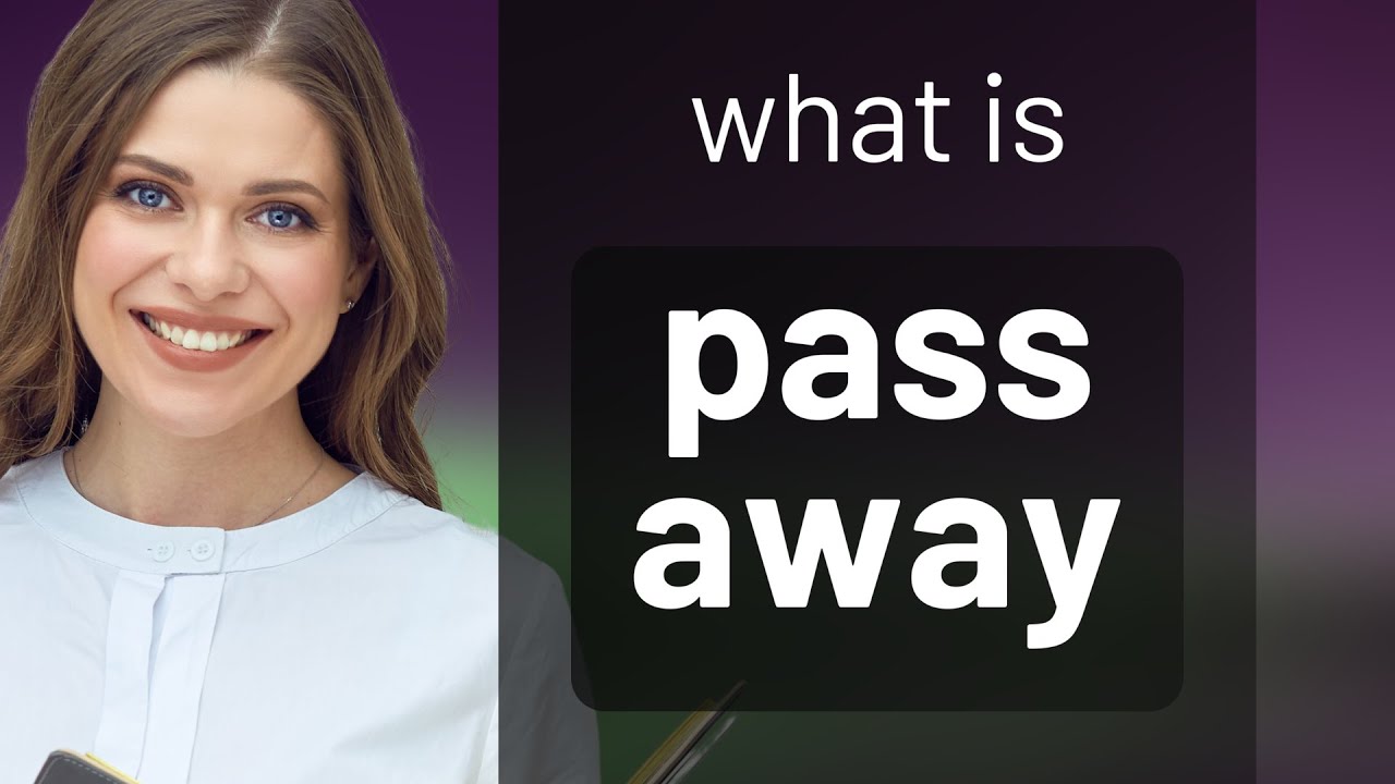 Pass Away PASS AWAY Definition YouTube Pass Away PASS AWAY Definition YouTube