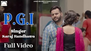 PGI | Karaj Randhawa | Latest Punjabi Song 2016 | Angel Records