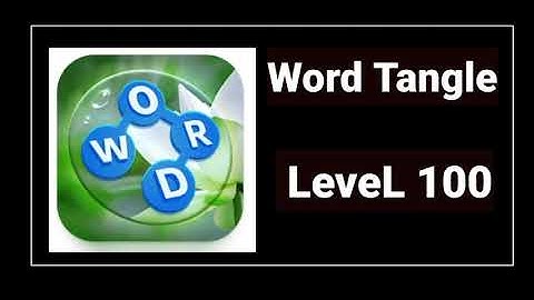 Word Tangle Level 100 Answers and Solutions