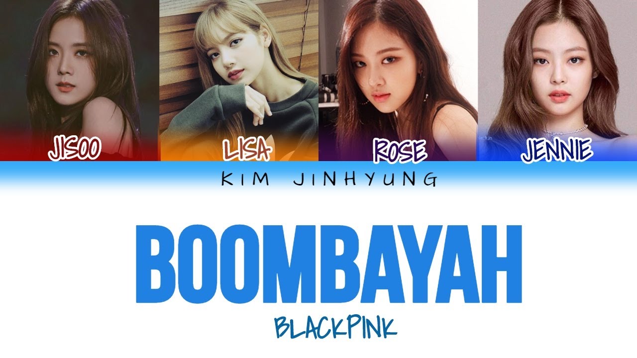 BLACKPINK BOOMBAYAH 붐바야 (COLOR CODED LYRICS HAN/ROM/ENGLISH)~~ EDITED BY  [KIM JINHYUNG]