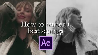 How to render your edits + best settings / after effects
