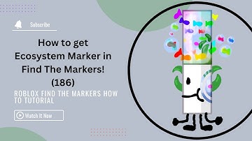 How to get the Ecosystem Marker in Find The Markers! (186)