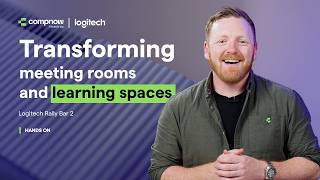 Transforming meeting rooms and learning spaces with the Logitech Rally Bar 2 | Compnow