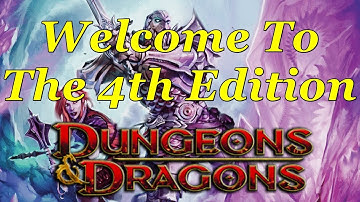 Dungeons & Dragons 4th Edition: A Brief History, Playing  The Game, and Character Creation