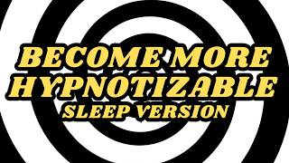 Become More Hypnotizable! Deep Induction + Affirmations (Sleep Version)