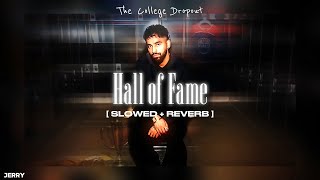HALL OF FAME (Slowed & Reverb)- JERRY | The College Dropout