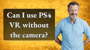 Can I use PS4 VR without the camera?