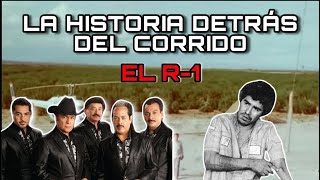 El R-1 - La Historia Detrás Del Corrido