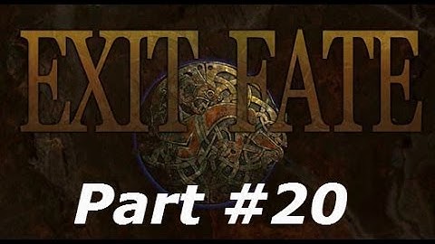Exit Fate - Part #20 - Onward to Plot Advancement