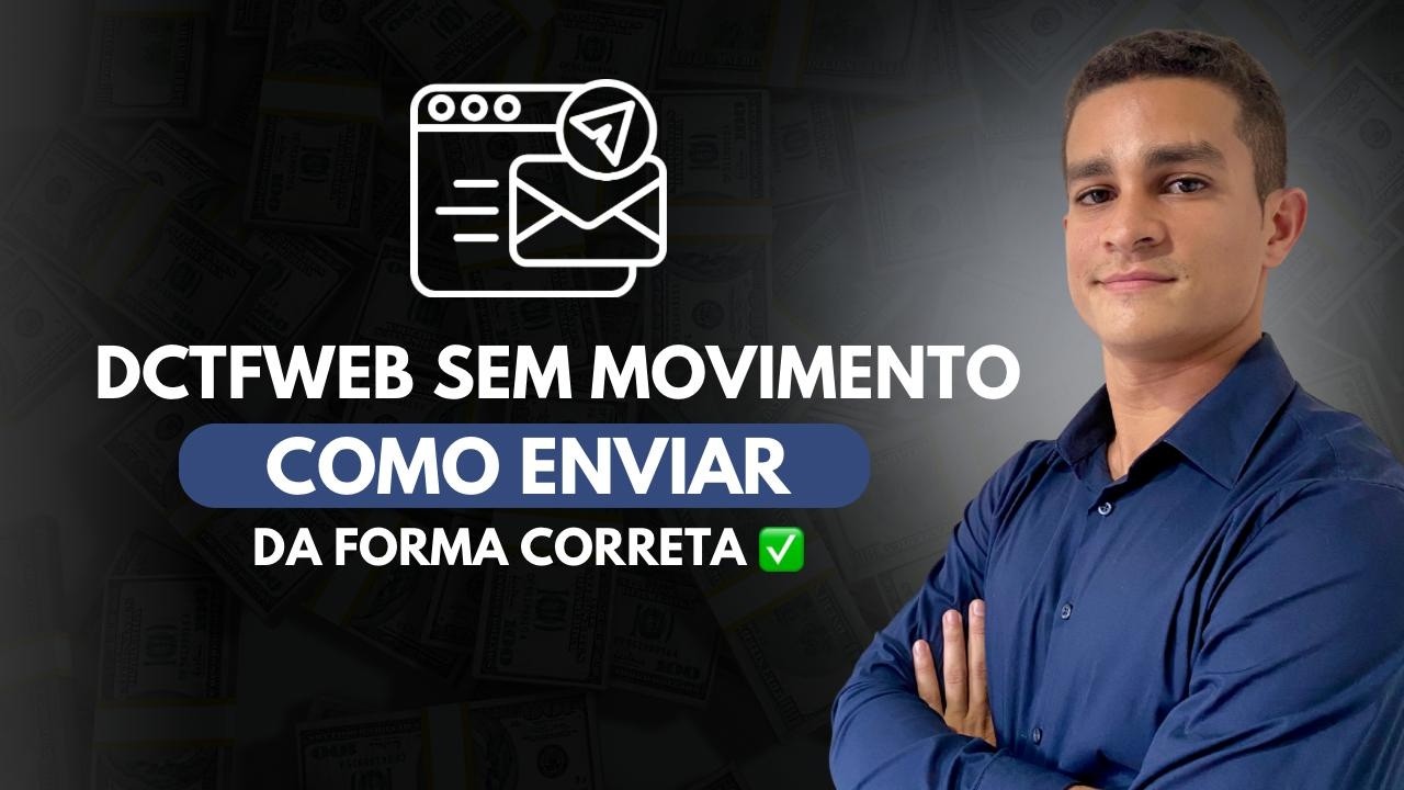🚨 DCTFWeb Sem Movimento: Como Enviar Corretamente e Evitar Multa.
