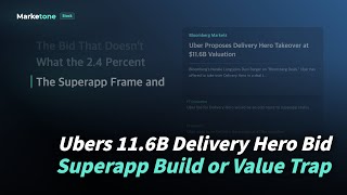 Ubers 11.6B Delivery Hero Bid | Superapp Build or Value Trap