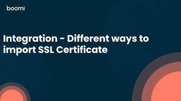 Integration - Different ways to import SSL Certificate