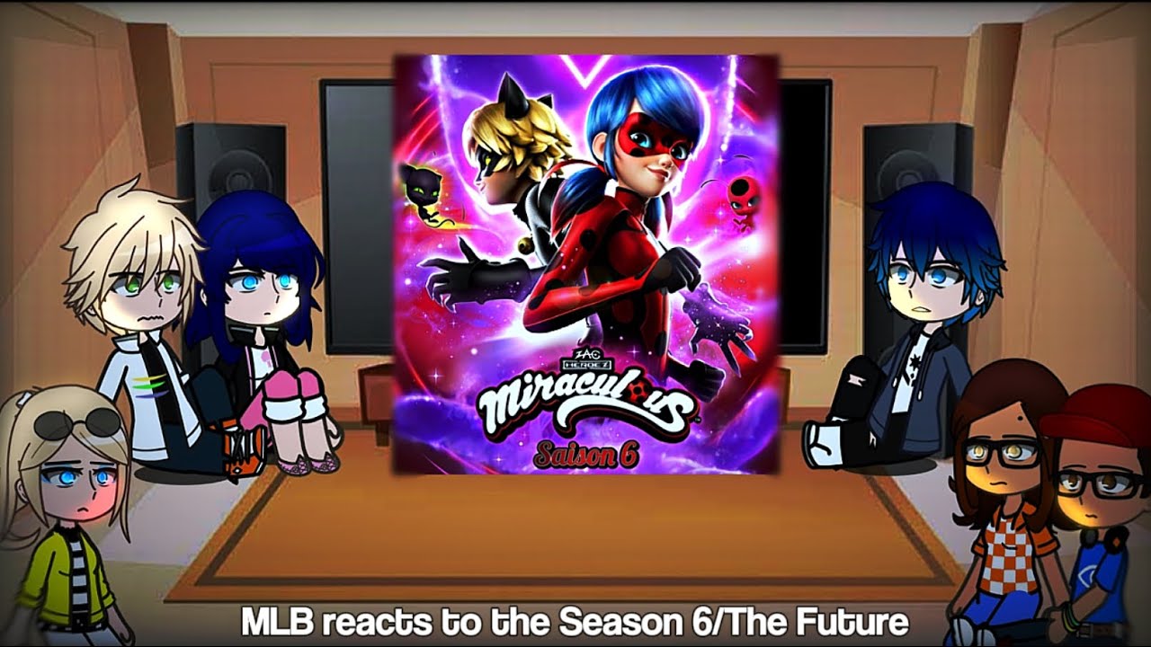 MLB reacts to Season 6 (The Future) || GCRV || Miraculous Ladybug || Part 1 || Spoilers