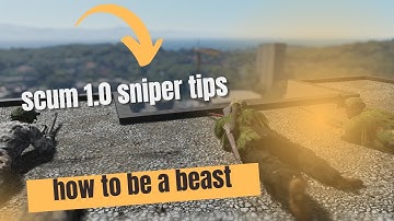 Scum 1.0 Sniper Tips