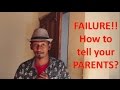 How to tell your parents about your failure!
