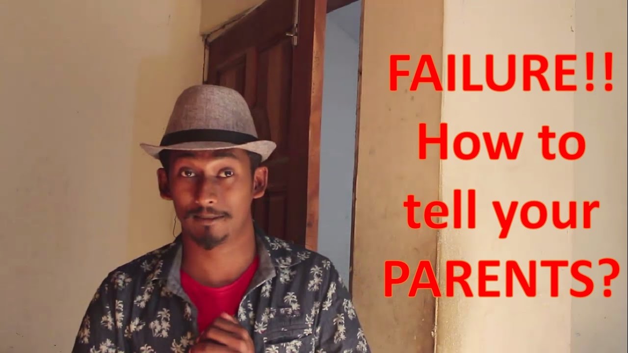 How to tell your parents about your failure! YouTube
