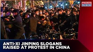 Anti-Xi Jinping Slogans Raised At Massive Protest Against Zero COVID Policy In China | Times Now