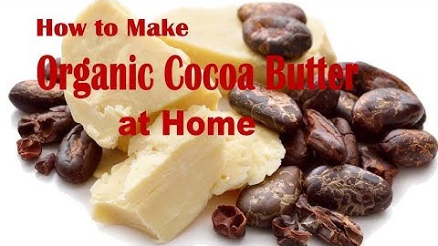 How to Make 100% Organic Cocoa Butter at Home - Simple Method