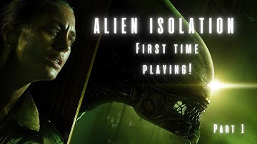 Alien Isolation My first time playing! Part #1
