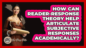 How Can Reader-Response Theory Help Articulate Subjective Responses Academically? - The Prose Path