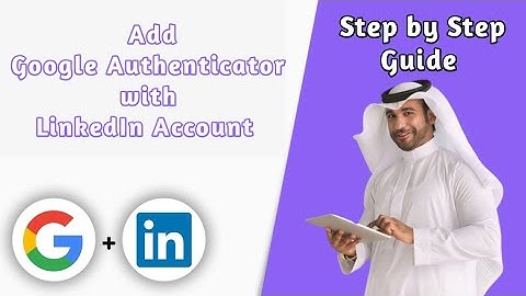 How to Use Google Authenticator in  LinkedIn Accounts [2025 Full Guide]