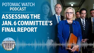 Assessing the Jan. 6 Committee's Final Report | Potomac Watch Podcast: WSJ Opinion