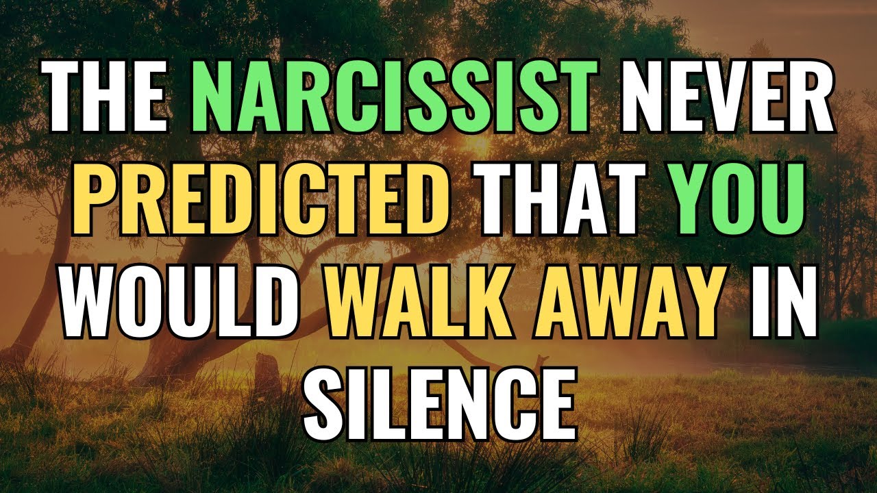The narcissist never predicted that you would walk away in silence ...