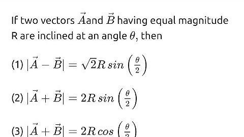 #jeemain2024 If two vectors A and B having equal magnitude R are inclined at an angle θ, then