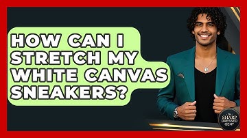 How Can I Stretch My White Canvas Sneakers? - The Sharp Dressed Gent