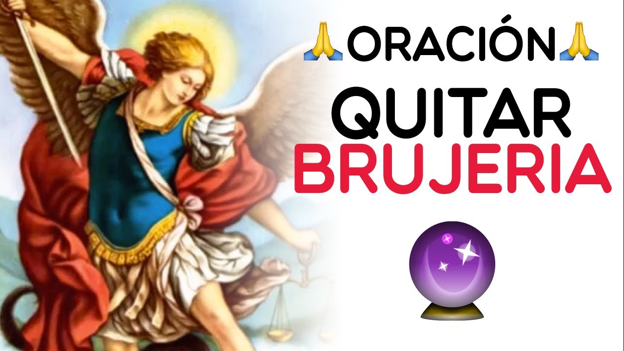 Oración A San Miguel Arcángel Para Quitar Brujería - YouTube