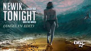 Newik feat. Lokka Vox - Tonight (Into The Waves) (ANGELYN EDIT)