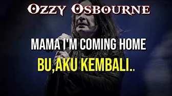 Mama i'm coming home, Terjemahan lagu Ozzy Osbourne Mama i'm coming home, Terjemahan lagu Ozzy Osbourne