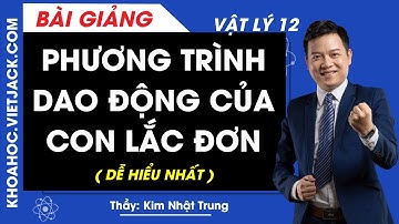 Phương trình dao động của Con lắc đơn - Vật lý 12 - Thầy Kim Nhật Trung (DỄ HIỂU NHẤT)
