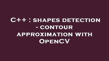 C++ : shapes detection - contour approximation with OpenCV
