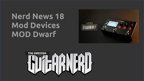Nerd News 18 - Mod Devices MOD Dwarf