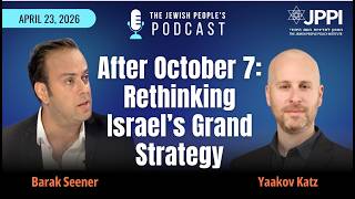 After October 7: Rethinking Israel’s Grand Strategy