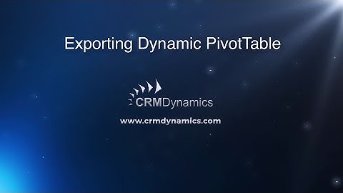 Creating and Exporting Pivot Table in Microsoft Dynamics CRM