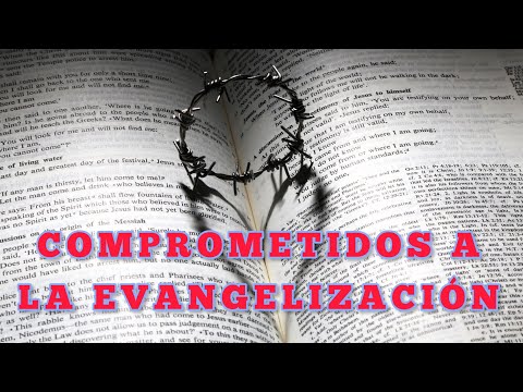 ▷▷ Estamos comprometidos a la EVANGELIZACIÓN