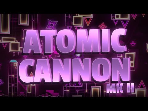ATOMIC CANNON MK II 100% (Extreme Demon) by LIEB | Geometry Dash 2.2