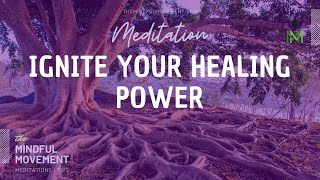 Meditation to Ignite Your Healing Power | Self-Healing Reset | Mindful Movement