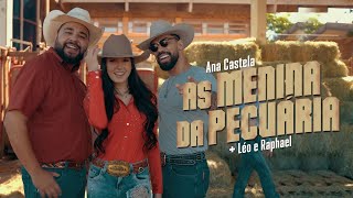 Video thumbnail of "Ana Castela ft. Léo e Raphael - As Menina da Pecuária (Clipe Oficial)"