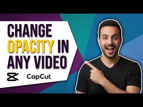 How To Change Opacity In Any Video On CapCut (Easy Guide)