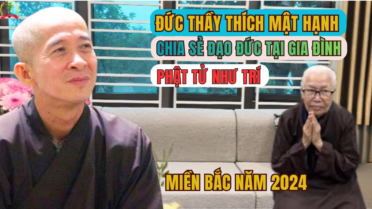 Đức Thầy Chia Sẻ Đạo Đức Tại Gia Đình Phật Tử Như Trí | Đức Thầy Thích Mật Hạnh