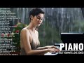 100 Best Romantic Piano Love Songs Ever - The Best Relaxing Piano Instrumental Love Songs Collection