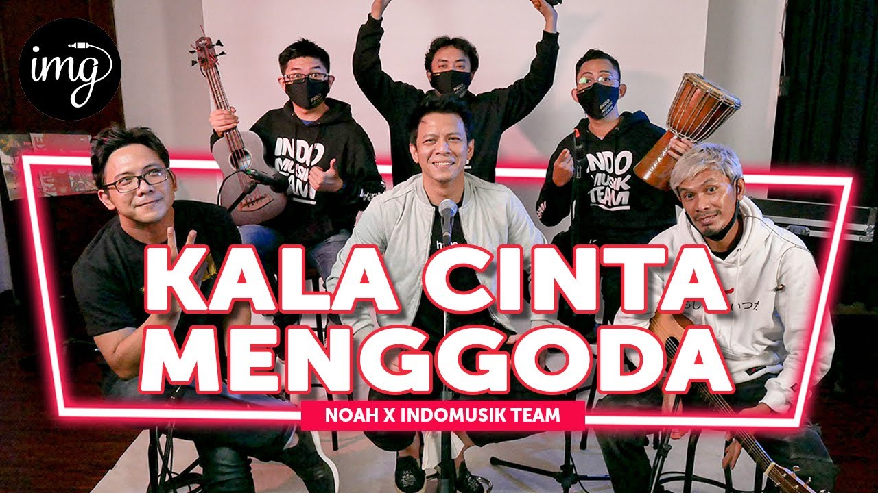 Download Kala Cinta Menggoda - Noah Ft. Indomusikteam #PETIK