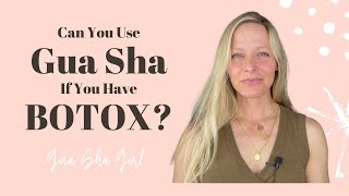 Can You Use Gua Sha If You Have Botox?